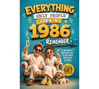 Everything Only People Born In 1986 Remember: A Nostalgic Birthday Gift For Seniors Filled With Fun Facts and Trivia