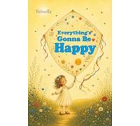 Everything’s Gonna Be Happy: A Story Every Parent Will Want to Read