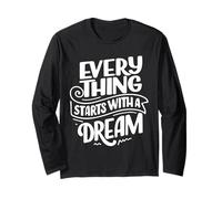 Everything Starts with A Dream Graphic Motivational Novelty Maglia a Manica