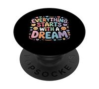 Everything Starts With A Dream Mentalità ispiratrice - PopSockets PopGrip Adesivo