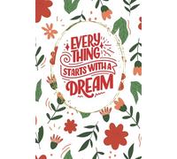 Everything Starts With a Dream Notebook: Your Canvas for Inspiration