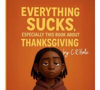 Everything Sucks,Especially This Book about Thanksgiving