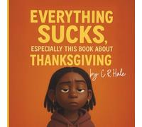 Everything Sucks,Especially This Book about Thanksgiving