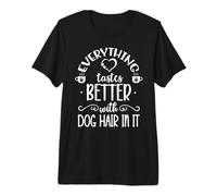 Everything Tastes Better with Dog Hair in It Coffee Mug Dog Maglietta Premium