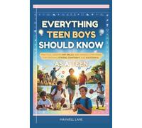 Everything Teen Boys Should Know: Practical Wisdom, Key Skills, and Winning Strategies for Growing Strong, Confident, and Successful as a Teen
