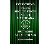 Everything Teens Should Know About Marijuana But Were Afraid to Ask