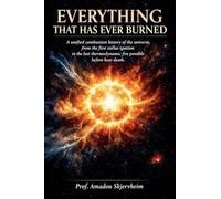 Everything That Has Ever Burned: A unified combustion history of the universe, from the first stellar ignition to the last thermodynamic fire possible before heat death