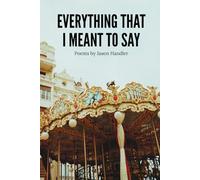 Everything That I Meant to Say