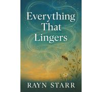 Everything that Lingers: A Near Future, Speculative Fiction Novel