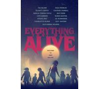 Everything That Was Alive: An Anthology