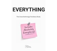 EVERYTHING: The Overwhelmingly Pointless Book.