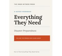 Everything They Need: Disaster Preparedness: One Workbook Before the Next Emergency