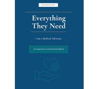 Everything They Need: I am a Medical Advocate: The Notebook You Bring to Every Appointment.