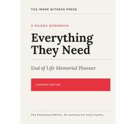 Everything They Need: The Canadian End of Life Memorial Planner