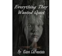 Everything They Wanted Quiet: A Memoir of Family Secrets, Survival, and Speaking the Truth Out Loud