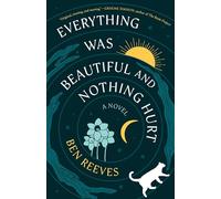 Everything Was Beautiful and Nothing Hurt