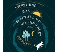 Everything Was Beautiful and Nothing Hurt