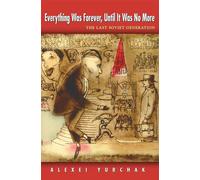 Everything Was Forever, Until It Was No More: The Last Soviet Generation