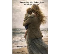 Everything Was Taken from Me Except My Life: Everything but My Life