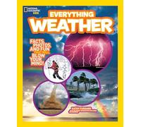 National Geographic Kids Everything Weather: Facts, Photos, and Fun that Will Blow You Away