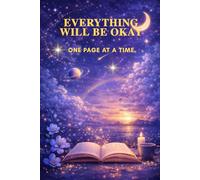 Everything Will Be Okay: A Gentle Space for Reflection, Hope & Inner Peace