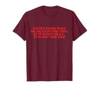 Everything Will BE Okay in The End Maglietta, Uomo, Bordeaux, XL