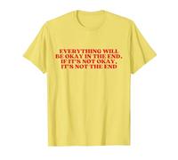 Everything Will BE Okay in The End Maglietta, Uomo, Limone, L