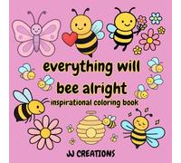 Everything Will Bee Alright: Inspirational Coloring Book