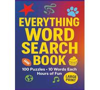 EVERYTHING WORD SEARCH BOOK LARGE PRINT: A PUZZLE ADVENTURE FOR TEENS AND ADULTS| THE ULTIMATE WORD SEARCH COLLECTION| A MIND-BENDING HUNT FOR WORDS IN EVERY CORNER OF LIFE