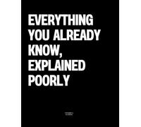 Everything You Already Know, Explained Poorly: The Coffee Table Book