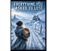 EVERYTHING YOU ASKED TO LOSE: A Grimdark Post-Apocalyptic Fantasy