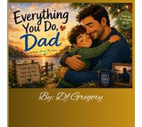 Everything You Do, Dad: A Book About My Hero