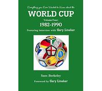 Everything you Ever Wanted to Know about the World Cup Volume Four: 1982-1990