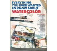 Everything You Ever Wanted to Know About Watercolor