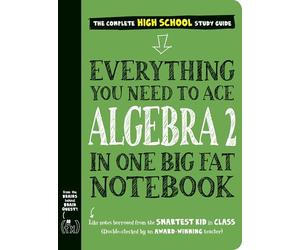Everything You Need to Ace Algebra 2 in One Big Fat Notebook