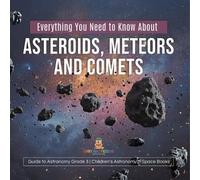 Everything You Need to Know About Asteroids, Meteors and Comets Guid (Tascabile)