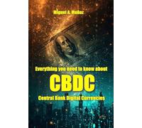 Everything you need to know about: CBDC: Central Bank Digital Currencies