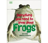 Everything You Need to Know About Frogs and Other Slippery Cr (Copertina rigida)