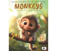 Everything You Need to Know About Monkeys - Special for Curious Kids: A fun and educational jungle adventure to discover monkey life, behavior, ... and fascinating facts for young animal lovers