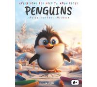 Everything You Need to Know About Penguins - Special for Curious Kids: A Fun and Educational Adventure into the Icy and Fascinating World of Penguins
