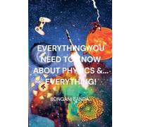 Everything You Need to Know About Physics &... Everything!: 1