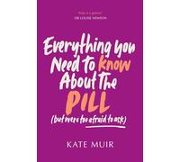 Everything You Need to Know About the Pill (but were too afraid to ask)