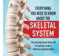 Everything You Need to Know About the Skeletal System The Amazing Hu (Tascabile)
