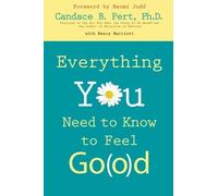 Everything You Need to Know to Feel Go(o)d by Candace B. Pert Ph.D. (2007-11-01)