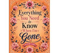 Everything You Need to Know When I'm Gone: Funny End of Life Planner | A Simple Guide for Your Family After You’re Die