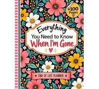Everything You Need to Know When I'm Gone: The End-of-Life Planner Record Book provides a central place for recording the information that matters most.