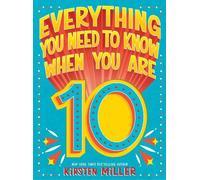 Everything You Need to Know When You Are 10 (Copertina rigida)