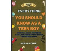 EVERYTHING YOU SHOULD KNOW AS A TEEN BOY: ESSENTIAL SKILLS, CONFIDENCE HACKS, AND INSIDER TIPS TO MASTER YOUR TEENAGE YEARS. BLACK AND WHITE VERSION
