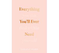 Everything You'll Ever Need You Can Find Within Yourself