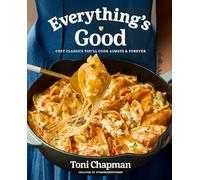 Everything's Good: Cozy Classics You'll Cook Always and Forever: a Cookbook